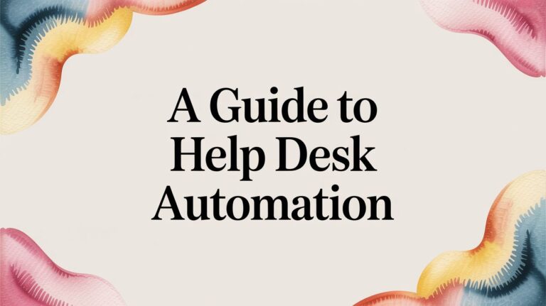 A Guide to Help Desk Automation