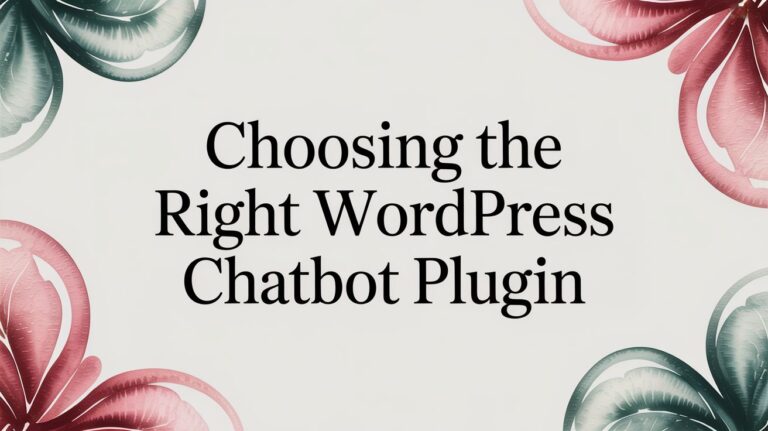 Choosing the Right WordPress Chatbot Plugin