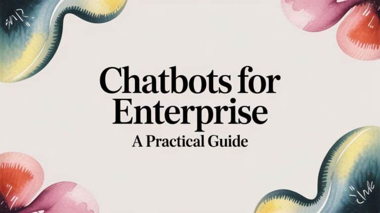 Chatbots for Enterprise A Practical Guide
