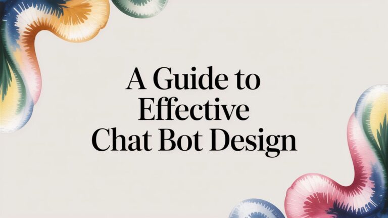 A Guide to Effective Chat Bot Design