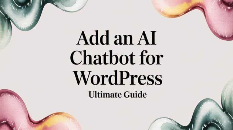 Add an AI Chatbot for WordPress Ultimate Guide