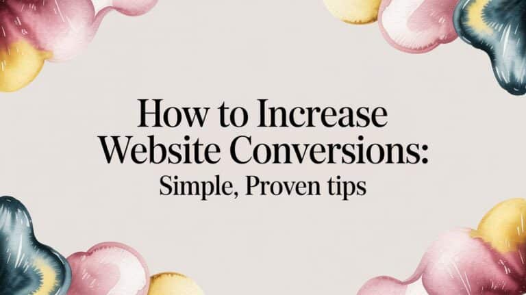 how to increase website conversions: Simple, Proven Tips