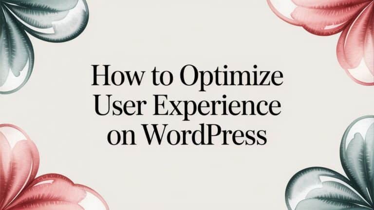 How to Optimize User Experience on WordPress