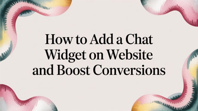 How to Add a Chat Widget on Website and Boost Conversions