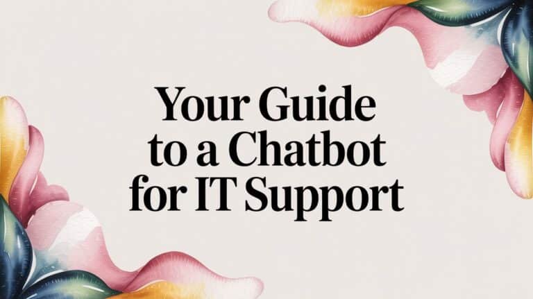 Your Guide to a Chatbot for IT Support