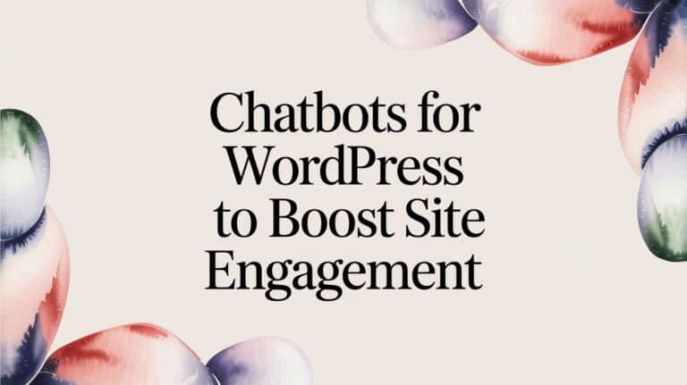 Chatbots for WordPress to Boost Site Engagement